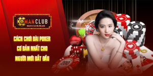 Cách Chơi Bài Poker Cơ Bản Nhất Cho Người Mới Bắt Đầu