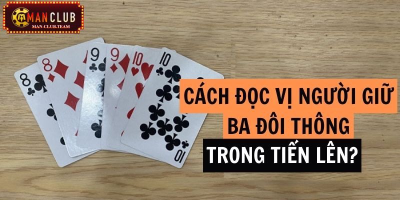 Nhận biết người giữ 3 đôi thông để tránh bị chặt heo