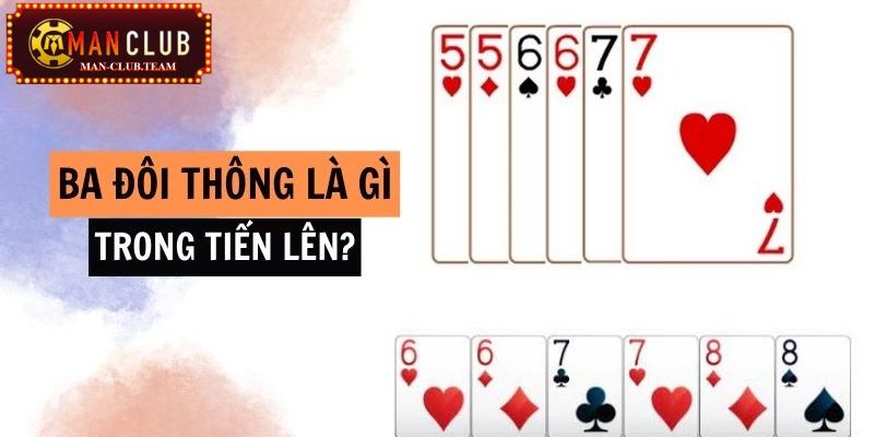 3 đôi thông là một liên kết mạnh đặc biệt nhất trong Tiến lên