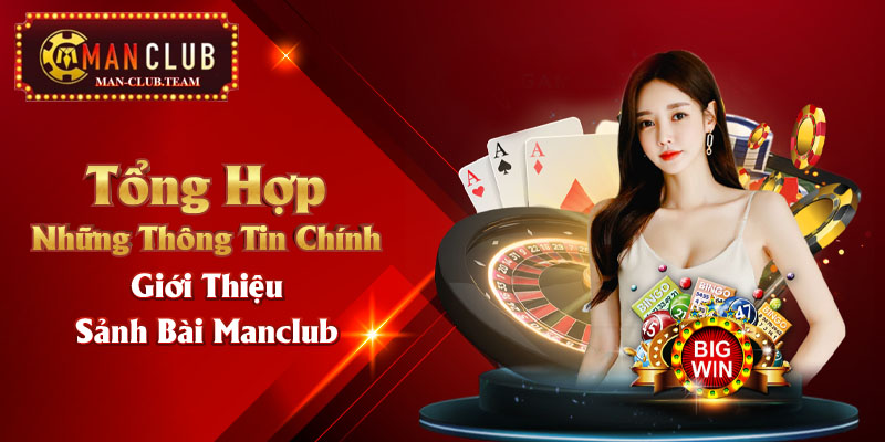 Tổng hợp những thông tin chính giới thiệu sảnh bài Manclub